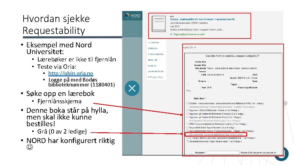 Hvordan sjekke Requestability • Eksempel med Nord Universitet: • Lærebøker er ikke til fjernlån