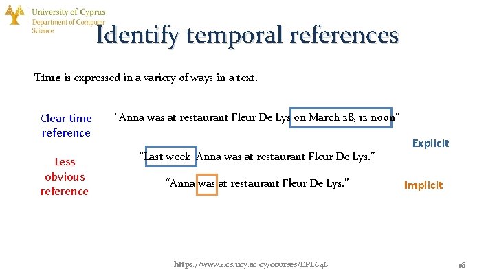 Identify temporal references Time is expressed in a variety of ways in a text.