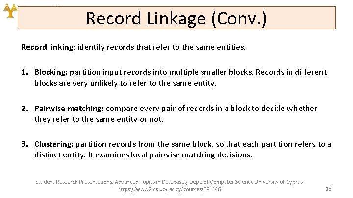 Record Linkage (Conv. ) Record linking: identify records that refer to the same entities.