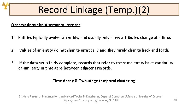 Record Linkage (Temp. )(2) Observations about temporal records 1. Entities typically evolve smoothly, and
