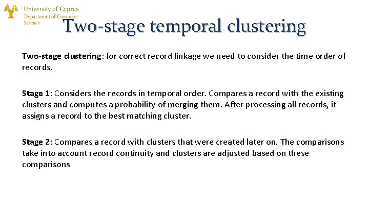Two-stage temporal clustering Two-stage clustering: for correct record linkage we need to consider the