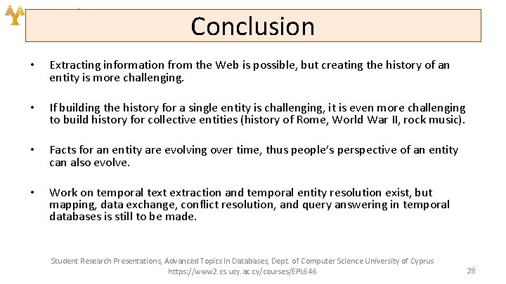 Conclusion • Extracting information from the Web is possible, but creating the history of