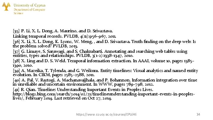[35] P. Li, X. L. Dong, A. Maurino, and D. Srivastava. Linking temporal records.