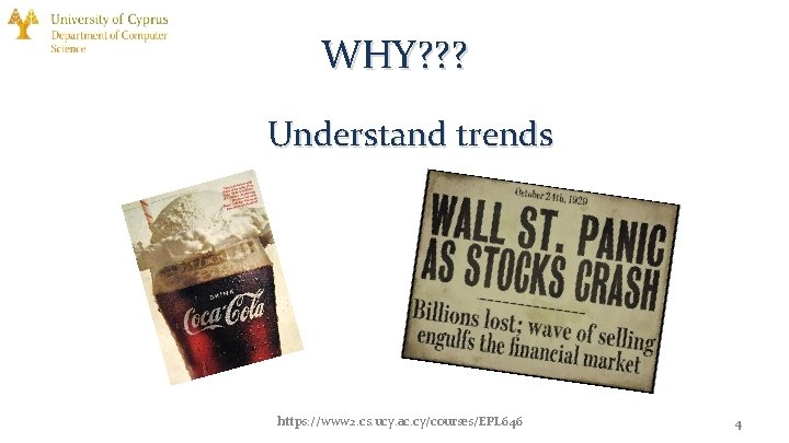 WHY? ? ? Understand trends https: //www 2. cs. ucy. ac. cy/courses/EPL 646 4