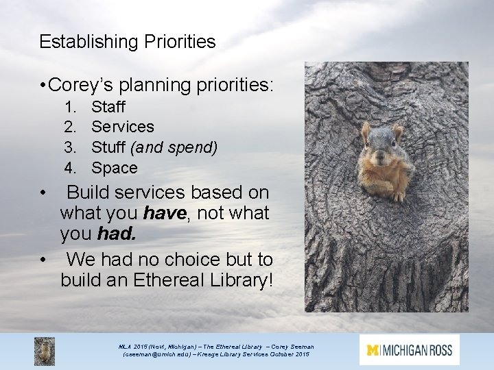 Establishing Priorities • Corey’s planning priorities: 1. 2. 3. 4. Staff Services Stuff (and