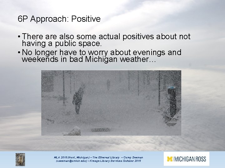 6 P Approach: Positive • There also some actual positives about not having a