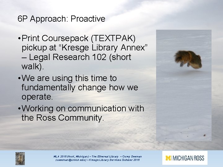 6 P Approach: Proactive • Print Coursepack (TEXTPAK) pickup at “Kresge Library Annex” –