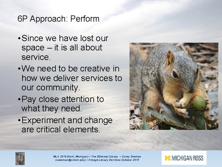 6 P Approach: Perform • Since we have lost our space – it is