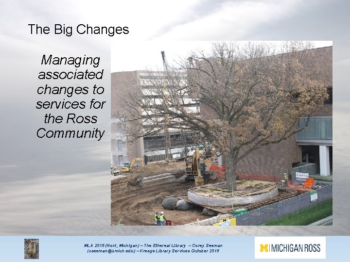 The Big Changes Managing associated changes to services for the Ross Community MLA 2015