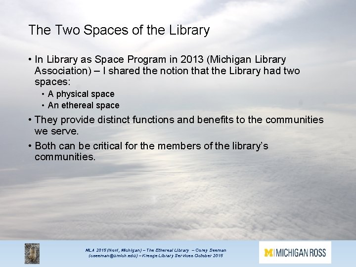 The Two Spaces of the Library • In Library as Space Program in 2013