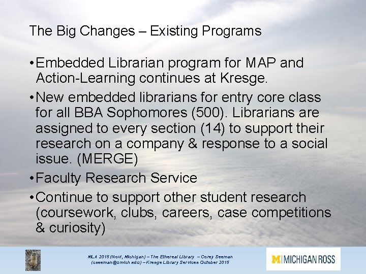 The Big Changes – Existing Programs • Embedded Librarian program for MAP and Action-Learning