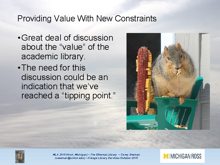 Providing Value With New Constraints • Great deal of discussion about the “value” of