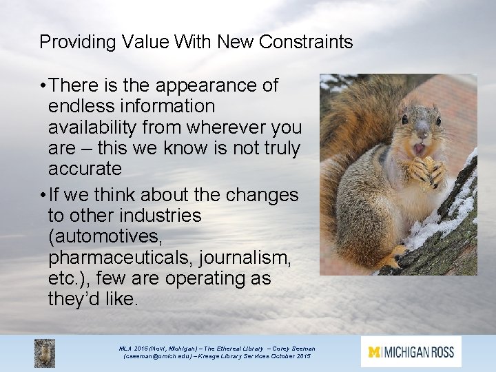 Providing Value With New Constraints • There is the appearance of endless information availability