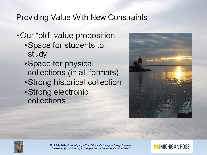 Providing Value With New Constraints • Our “old” value proposition: • Space for students