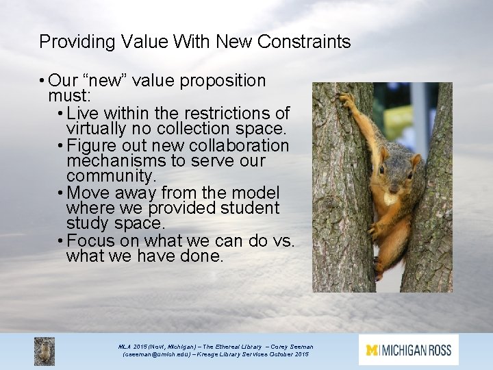 Providing Value With New Constraints • Our “new” value proposition must: • Live within