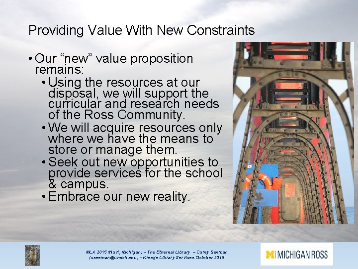 Providing Value With New Constraints • Our “new” value proposition remains: • Using the