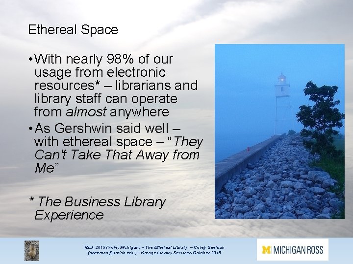 Ethereal Space • With nearly 98% of our usage from electronic resources* – librarians