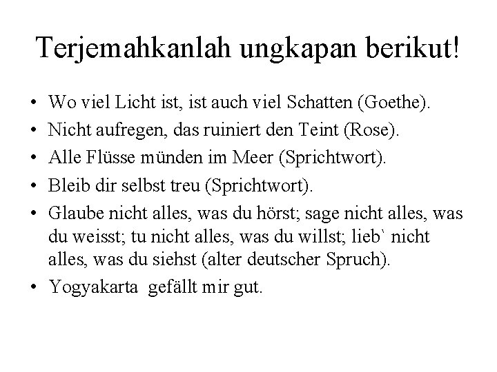 Terjemahkanlah ungkapan berikut! • • • Wo viel Licht ist, ist auch viel Schatten