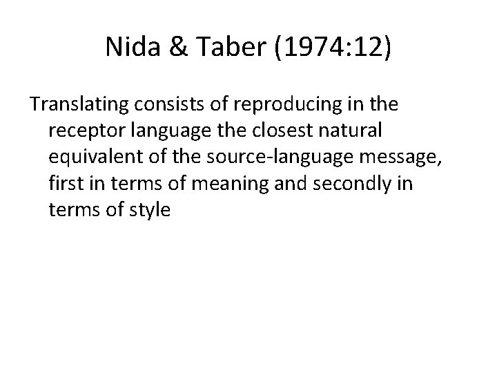 Nida & Taber (1974: 12) Translating consists of reproducing in the receptor language the