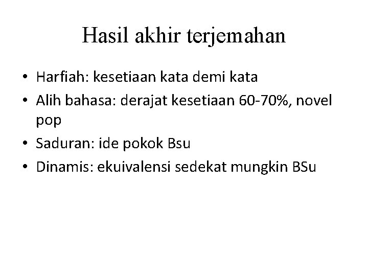 Hasil akhir terjemahan • Harfiah: kesetiaan kata demi kata • Alih bahasa: derajat kesetiaan