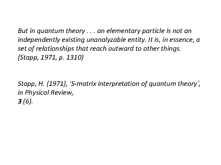 But in quantum theory. . . an elementary particle is not an independently existing