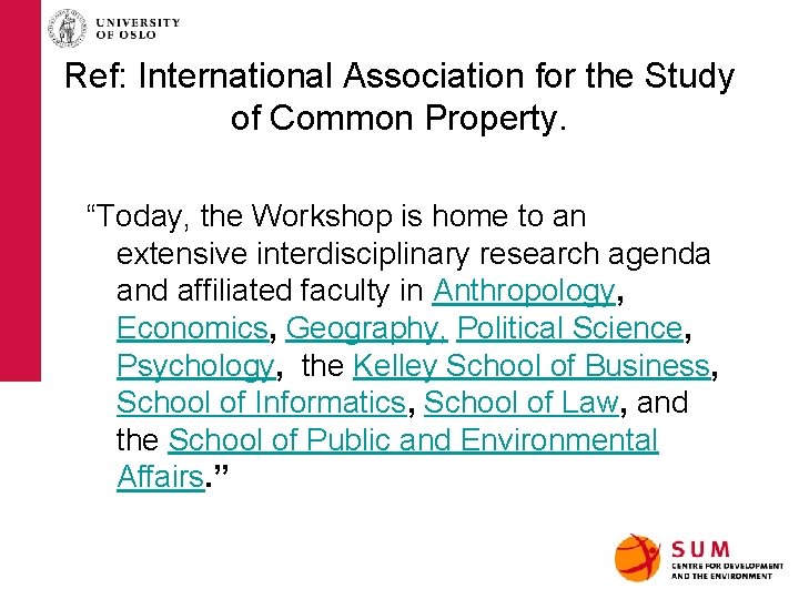 Ref: International Association for the Study of Common Property. “Today, the Workshop is home