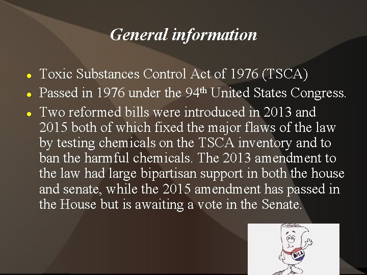 General information Toxic Substances Control Act of 1976 (TSCA) Passed in 1976 under the