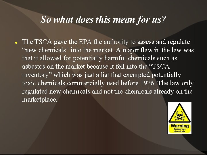 So what does this mean for us? The TSCA gave the EPA the authority
