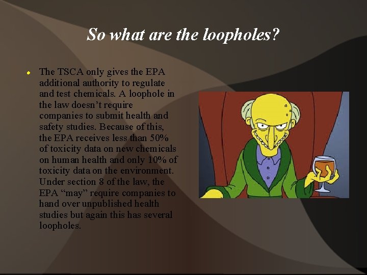 So what are the loopholes? The TSCA only gives the EPA additional authority to