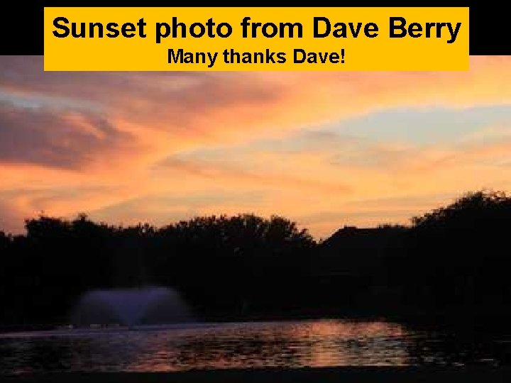 Sunset photo from Dave Berry Many thanks Dave! 
