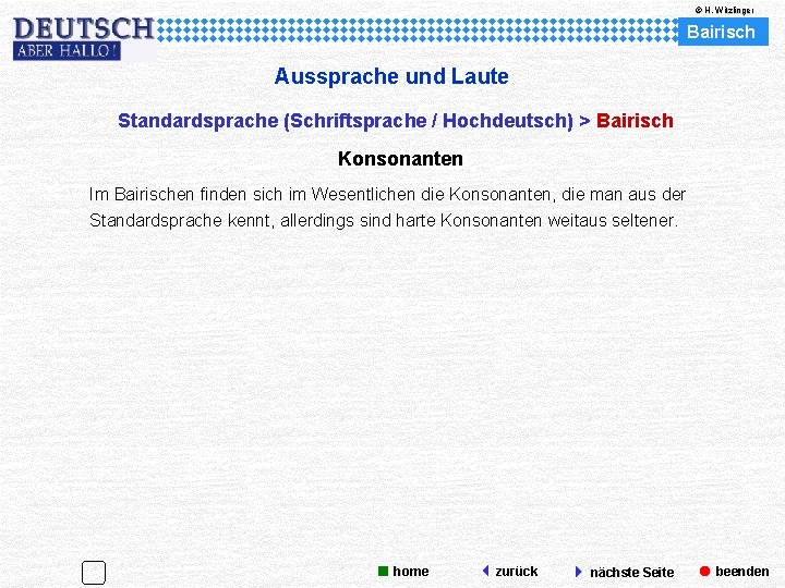 © H. Witzlinger Bairisch Aussprache und Laute Standardsprache (Schriftsprache / Hochdeutsch) > Bairisch Konsonanten