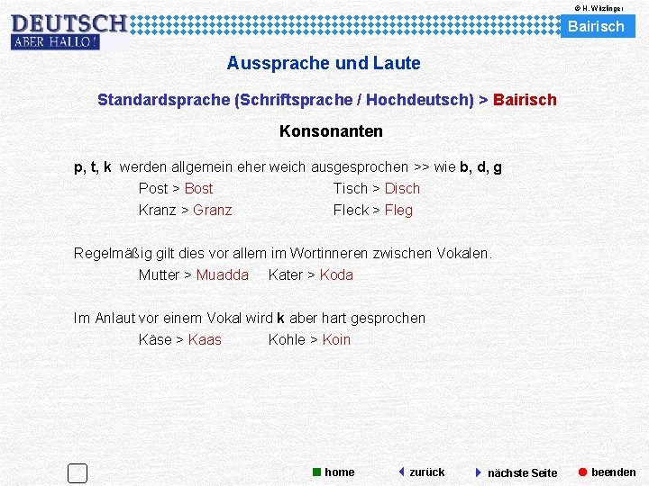 © H. Witzlinger Bairisch Aussprache und Laute Standardsprache (Schriftsprache / Hochdeutsch) > Bairisch Konsonanten