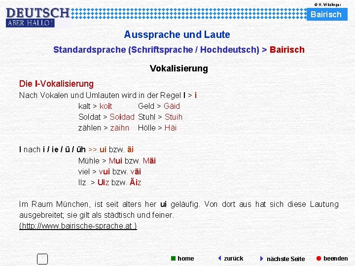 © H. Witzlinger Bairisch Aussprache und Laute Standardsprache (Schriftsprache / Hochdeutsch) > Bairisch Vokalisierung