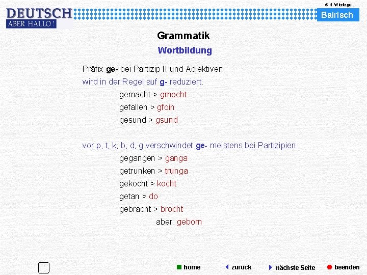 © H. Witzlinger Bairisch Grammatik Wortbildung Präfix ge- bei Partizip II und Adjektiven wird