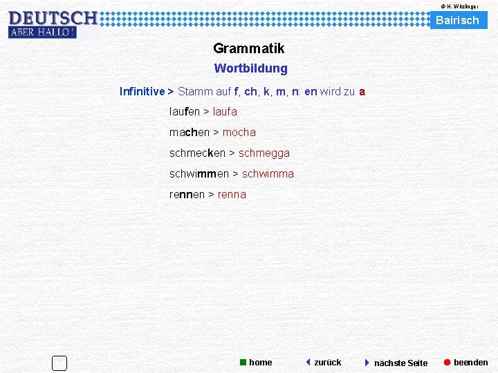 © H. Witzlinger Bairisch Grammatik Wortbildung Infinitive > Stamm auf f, ch, k, m,