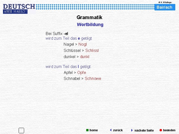 © H. Witzlinger Bairisch Grammatik Wortbildung Bei Suffix -el wird zum Teil das e