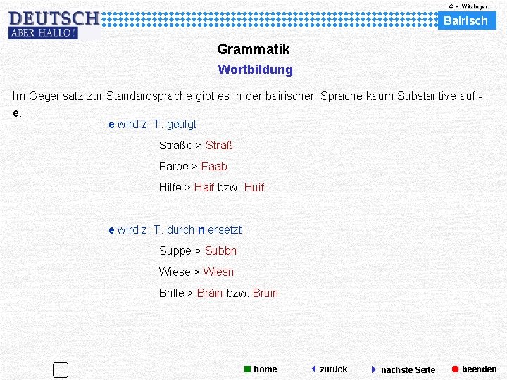 © H. Witzlinger Bairisch Grammatik Wortbildung Im Gegensatz zur Standardsprache gibt es in der