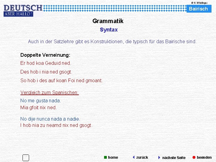 © H. Witzlinger Bairisch Grammatik Syntax Auch in der Satzlehre gibt es Konstruktionen, die