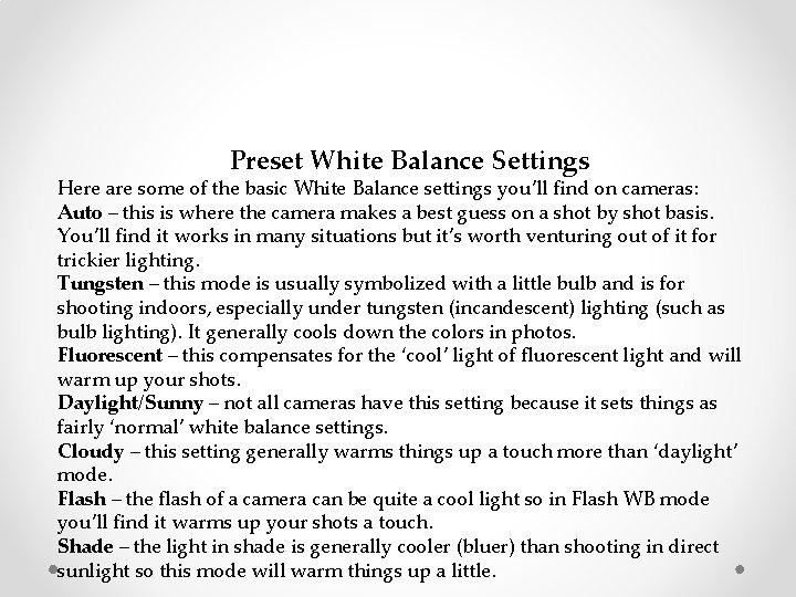 Preset White Balance Settings Here are some of the basic White Balance settings you’ll