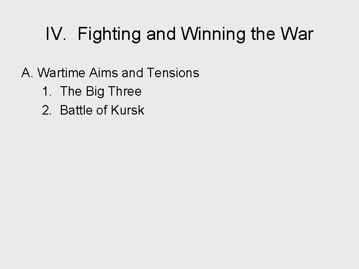 IV. Fighting and Winning the War A. Wartime Aims and Tensions 1. The Big