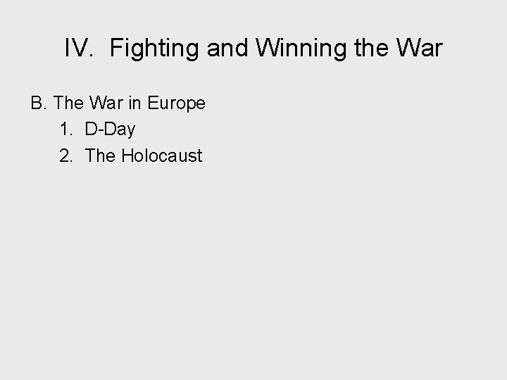 IV. Fighting and Winning the War B. The War in Europe 1. D-Day 2.