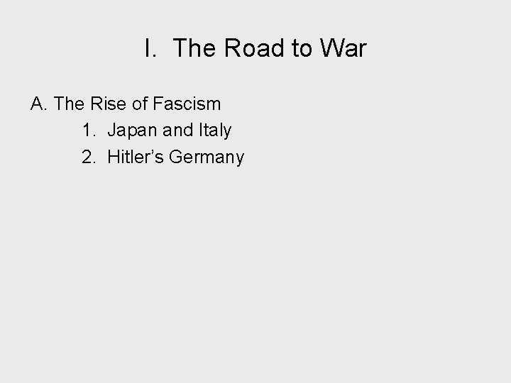 I. The Road to War A. The Rise of Fascism 1. Japan and Italy