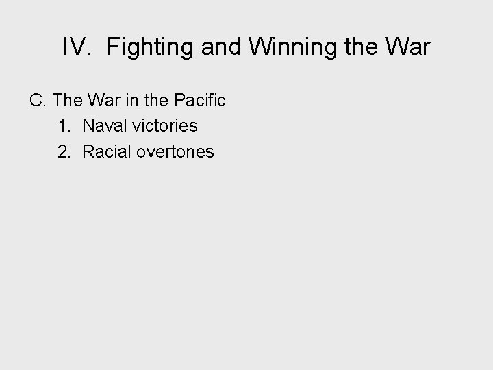 IV. Fighting and Winning the War C. The War in the Pacific 1. Naval