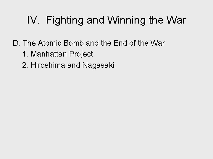 IV. Fighting and Winning the War D. The Atomic Bomb and the End of