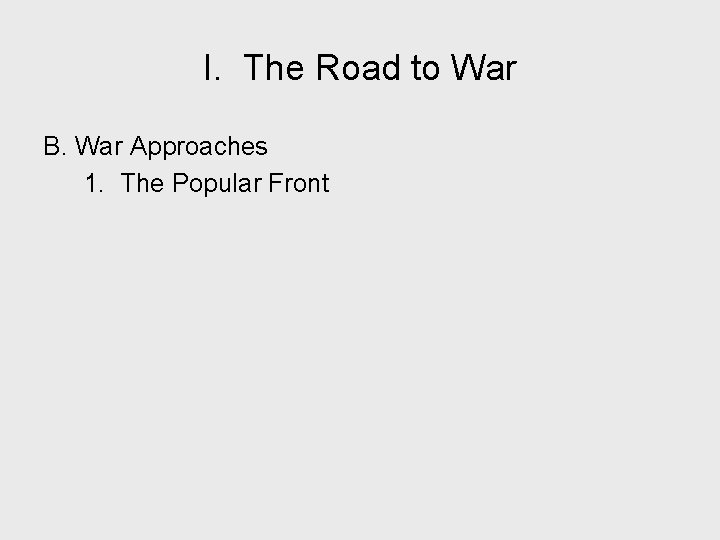 I. The Road to War B. War Approaches 1. The Popular Front 