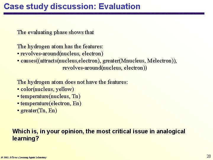 Case study discussion: Evaluation The evaluating phase shows that The hydrogen atom has the