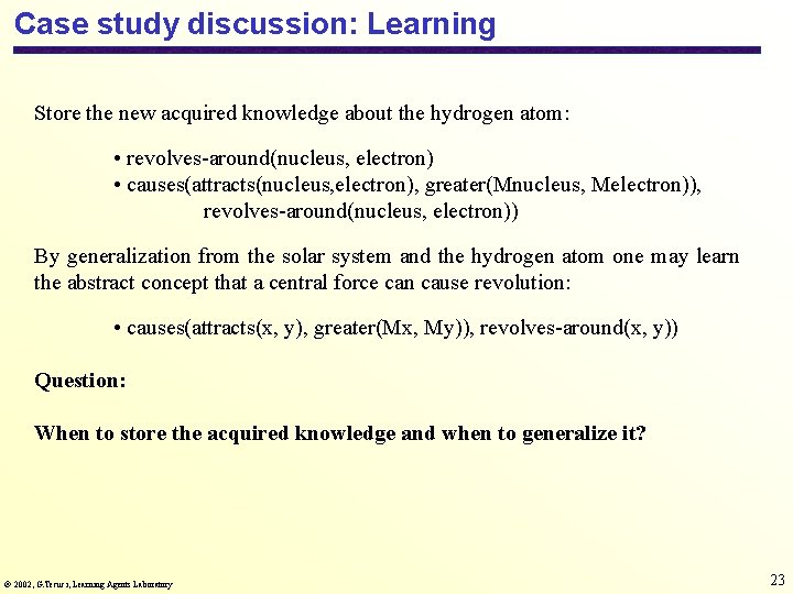 Case study discussion: Learning Store the new acquired knowledge about the hydrogen atom: •