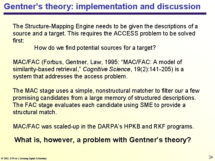 Gentner’s theory: implementation and discussion The Structure-Mapping Engine needs to be given the descriptions