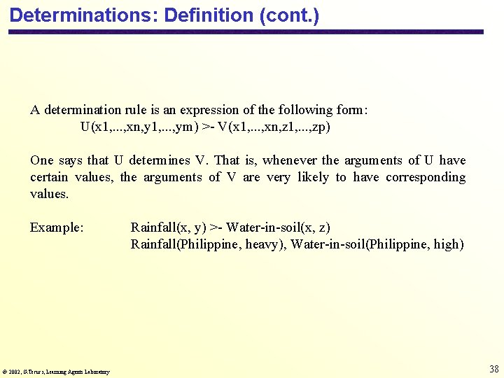 Determinations: Definition (cont. ) A determination rule is an expression of the following form: