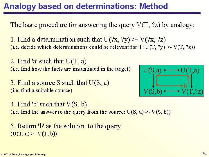 Analogy based on determinations: Method The basic procedure for answering the query V(T, ?